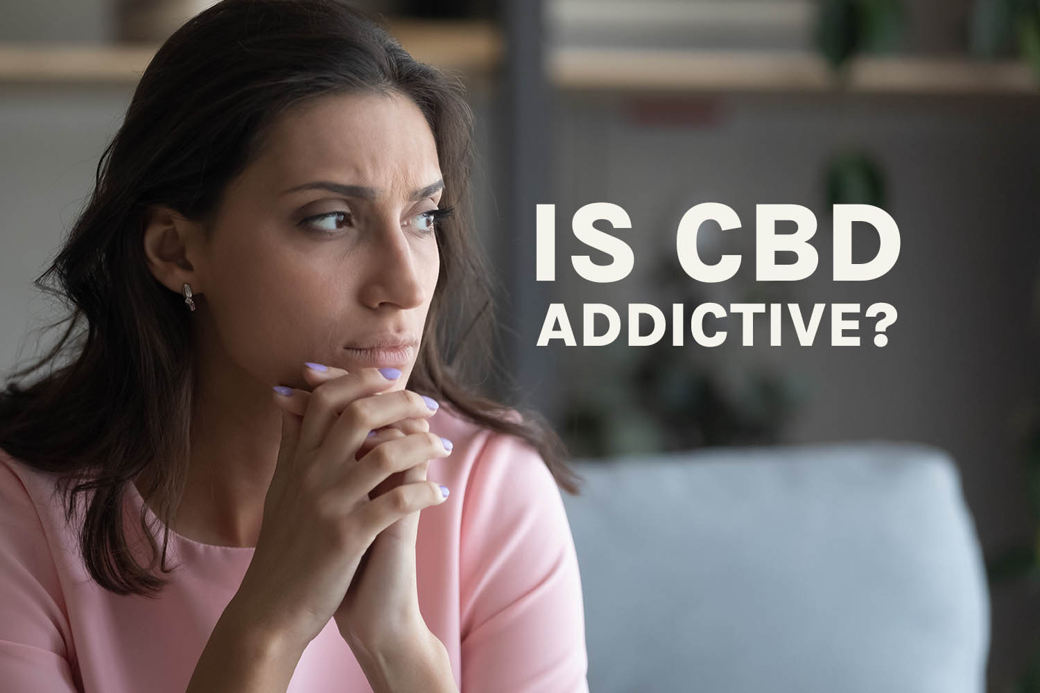 Featured post image of Is CBD Addictive?